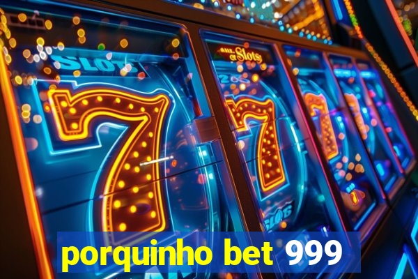 porquinho bet 999